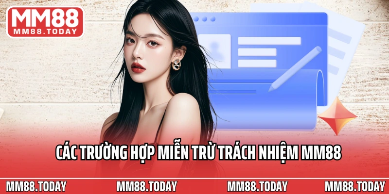 Các trường hợp miễn trừ trách nhiệm MM88